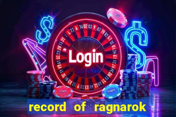 record of ragnarok 3 temporada online dublado